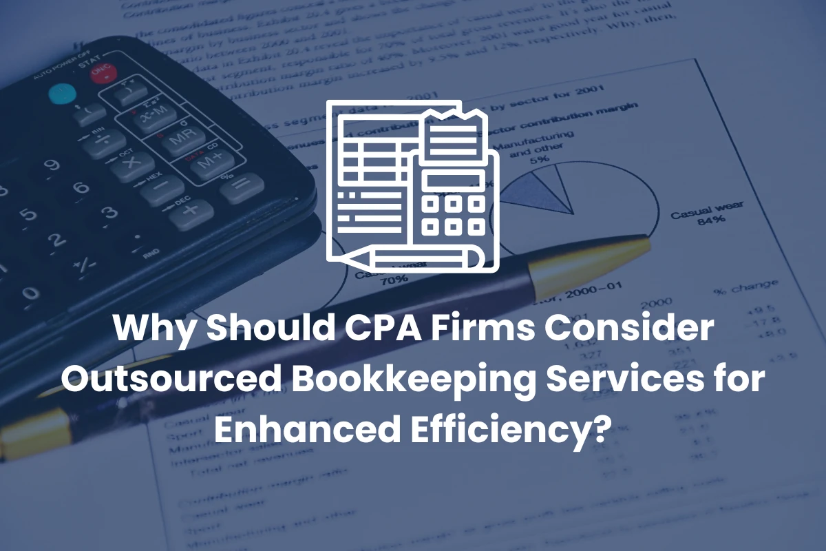 Why Should CPA Firms Consider Outsourced Bookkeeping Services for Enhanced Efficiency?